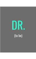 DR. (to be): Grey, White and Turquoise Gift Notebook Journal(1 Gift Journals)