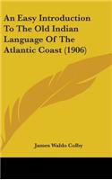 An Easy Introduction To The Old Indian Language Of The Atlantic Coast (1906)