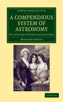 A Compendious System of Astronomy: In a Course of Familiar Lectures(Cambridge Library Collection - Astronomy)