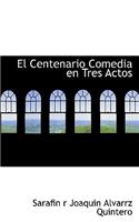 El Centenario Comedia En Tres Actos