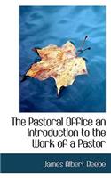 The Pastoral Office an Introduction to the Work of a Pastor