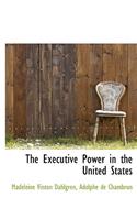 The Executive Power in the United States