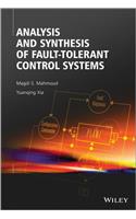 Analysis and Synthesis of Fault-Tolerant Control Systems