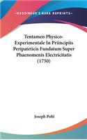 Tentamen Physico-Experimentale in Priincipiis Peripateticis Fundatum Super Phaenomenis Electricitatis (1750)