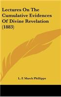 Lectures On The Cumulative Evidences Of Divine Revelation (1883)