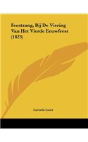 Feestzang, Bij De Viering Van Het Vierde Eeuwfeest (1823)