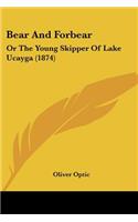 Bear And Forbear: Or The Young Skipper Of Lake Ucayga (1874)