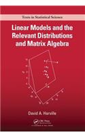 Linear Models and the Relevant Distributions and Matrix Algebra
