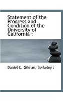 Statement of the Progress and Condition of the University of California