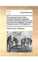 The Proposed Reform of the Counties of Scotland Impartially Examined