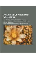 Archives of Medicine (Volume 11); A Bi-Monthly Journal Devoted to Original Communications on Medicine, Surgery, and Their Special Branches