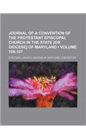 Journal of a Convention of the Protestant Episcopal Church in the State [Or Diocese] of Maryland (Volume 106-107)
