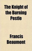 The Knight of the Burning Pestle