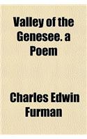 Valley of the Genesee. a Poem
