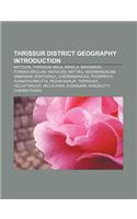 Thrissur District Geography Introduction: Kattoor, Thrissur, Mala, Kerala, Mayannur, Punnayurkulam, Anthicad, Nattika, Desamangalam, Ammadam(English)