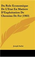 Du Role Economique de L'Etat En Matiere D'Exploitation de Chemins de Fer (1903)