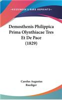 Demosthenis Philippica Prima Olynthiacae Tres Et de Pace (1829)