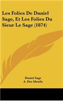 Les Folies de Daniel Sage, Et Les Folies Du Sieur Le Sage (1874)