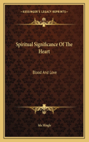 Spiritual Significance Of The Heart