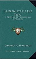 In Defiance of the King