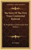 The Story Of The First Trans-Continental Railroad: Its Projectors, Construction And History(English)