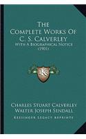 The Complete Works Of C. S. Calverley