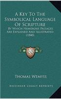 A Key to the Symbolical Language of Scripture