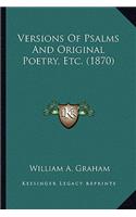 Versions Of Psalms And Original Poetry, Etc. (1870)