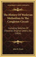 The History of Wesleyan Methodism in the Congleton Circuit