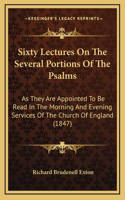 Sixty Lectures on the Several Portions of the Psalms