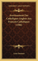 Avertissement Des Catholiques Anglois Aux Francois Catholiques (1586)