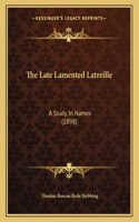 The Late Lamented Latreille: A Study In Names (1898)