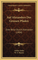 Auf Alexanders Des Grossen Pfaden