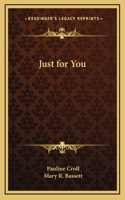 Just for You