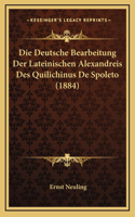 Die Deutsche Bearbeitung Der Lateinischen Alexandreis Des Quilichinus De Spoleto (1884)