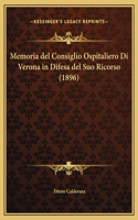 Memoria del Consiglio Ospitaliero Di Verona in Difesa del Suo Ricorso (1896)