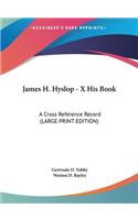 James H. Hyslop - X His Book