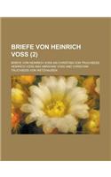 Briefe Von Heinrich Voss; Briefe Von Heinrich Voss an Christian Von Truchsess (2 ): (English)
