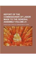 Report of the Commissioner of Labor Made to the General Assembly Volume 21