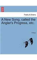 New Song, Called the Angler's Progress, Etc.