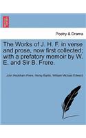 Works of J. H. F. in verse and prose, now first collected; with a prefatory memoir by W. E. and Sir B. Frere. Vol. II