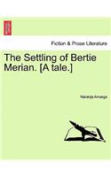 The Settling of Bertie Merian. [A Tale.]