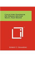 Collectors Handbook On German Military Relics, Nazi Regime