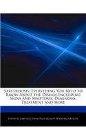 Sarcoidosis: Everything You Need to Know about the Disease Including Signs and Symptoms, Diagnosis, Treatment and More