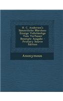 H. C. Andersen's Sämmtliche Märchen: Einzige Vollständige Vom Verfasser Besorgte Ausgabe