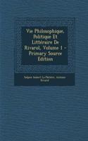 Vie Philosophique, Politique Et Litteraire de Rivarol, Volume 1 - Primary Source Edition