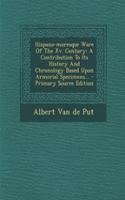Hispano-Moresque Ware of the XV. Century: A Contribution to Its History and Chronology Based Upon Armorial Specimens...