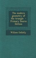 The Modern Geometry of the Triangle - Primary Source Edition: (English)