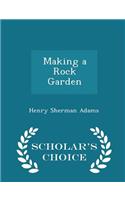 Making a Rock Garden - Scholar's Choice Edition