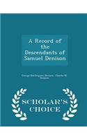 A Record of the Descendants of Samuel Denison - Scholar's Choice Edition